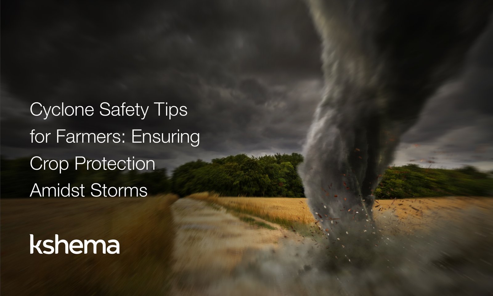 cyclone safety tips, cyclone safety measures, cyclone farms, cyclone pesticide, crop protection during cyclone, cyclone safety for farmers, cyclone preparedness agriculture, cyclone risk management, cyclone crop insurance, cyclone farming tips