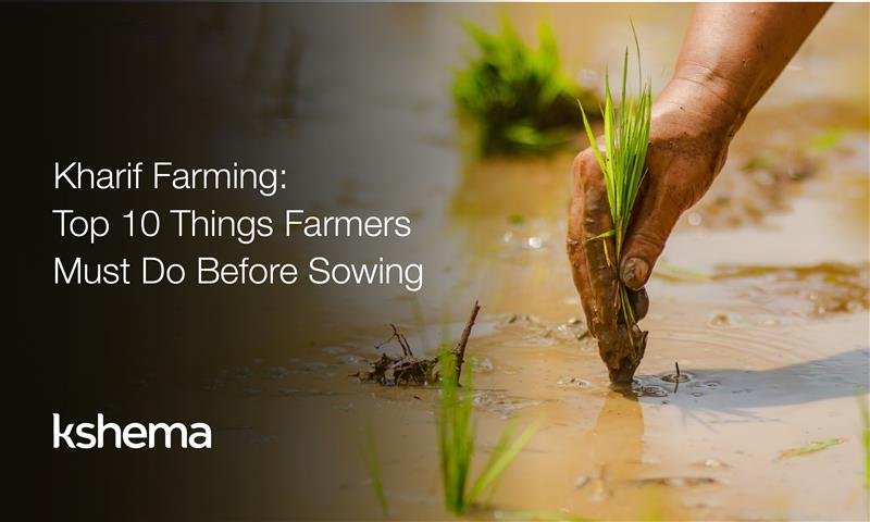 Kharif Farming 10 Essential Steps Before You Start Sowing, Kharif farming,Kharif farmers, save every drop, crop insurance, agriculture insurance, వ్యవసాయ బీమా, పంట బీమా, फसल बीमा, कृषि बीमा, कृषी विमा, पीक विमा, ಬೆಳೆ ವಿಮೆ, ಕೃಷಿ ವಿಮೆ, பயிர் காப்பீடு, வேளாண்மை காப்பீடு, Kharif crops,